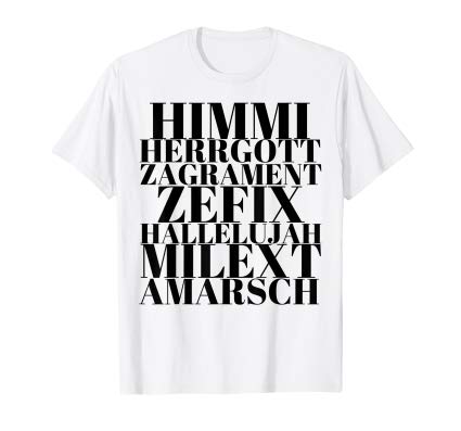 Himmi Herrgott Zeffix bayerisches Schimpfwort T-Shirt